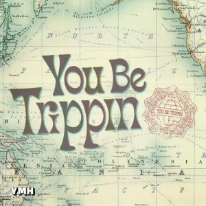 You Be Trippin' podcast