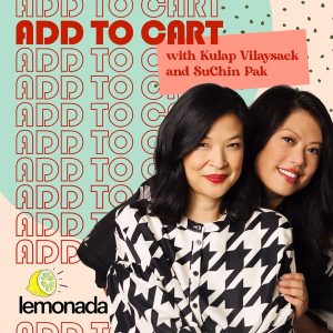 Add to Cart with Kulap Vilaysack & SuChin Pak podcast