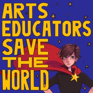 Arts Educators Save the World podcast