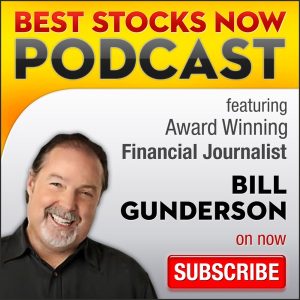 Best Stocks Now with Bill Gunderson podcast