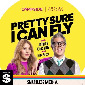 Pretty Sure I Can Fly with Johnny Knoxville & Elna Baker podcast