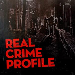 Real Crime Profile podcast