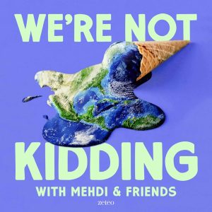 We’re Not Kidding with Mehdi & Friends