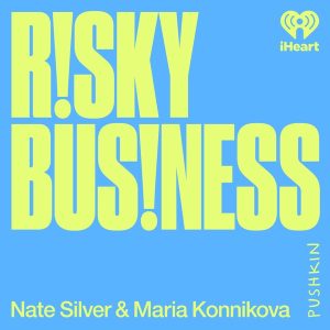 Risky Business with Nate Silver and Maria Konnikova podcast
