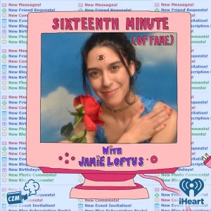 Sixteenth Minute (of Fame) podcast
