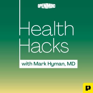 Health Hacks with Mark Hyman, M.D.