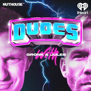 Dudes on Dudes with Gronk and Jules podcast