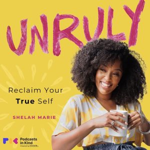 UNRULY WITH SHELAH MARIE podcast