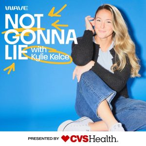 Not Gonna Lie with Kylie Kelce podcast