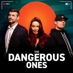 The Dangerous Ones Podcast