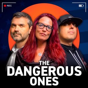 The Dangerous Ones Podcast