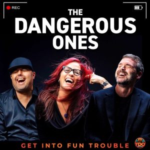 The Dangerous Ones Podcast