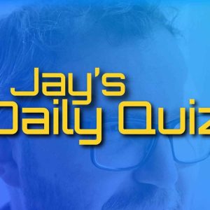 Jay's Daily Quiz