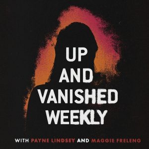 Up and Vanished Weekly podcast