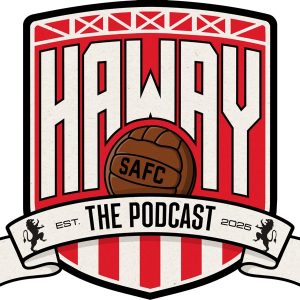 Haway The Podcast – From the Lads at Roker Report