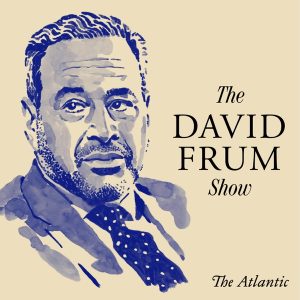 The David Frum Show podcast