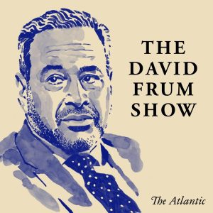 The David Frum Show podcast