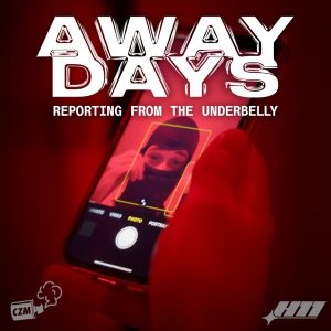 Away Days Podcast: Reporting from the Underbelly
