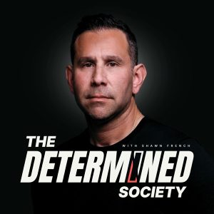 The Determined Society with Shawn French podcast
