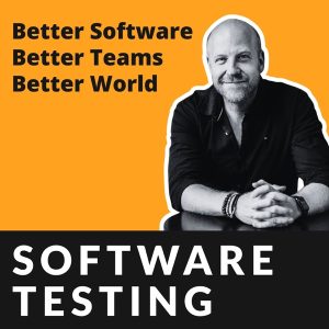 Software Testing Unleashed - Better Teams. Better Software. Better World. podcast