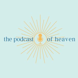 The Podcast of Heaven: Faith, Autism, Telepathy and more