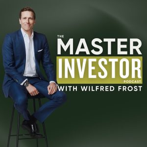 The Master Investor Podcast with Wilfred Frost