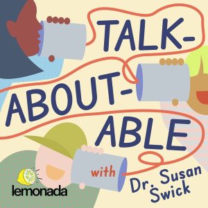 Talkaboutable with Dr. Susan Swick