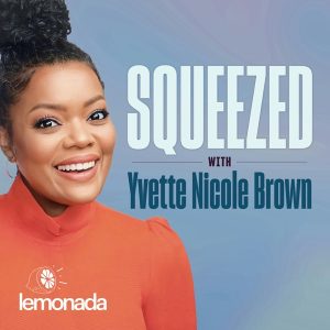 Squeezed with Yvette Nicole Brown podcast