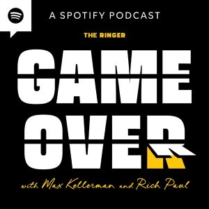 Game Over with Max Kellerman and  Rich Paul