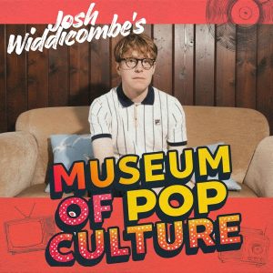 Museum of Pop Culture with Josh Widdicombe