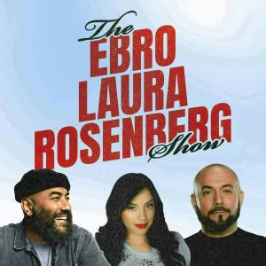 The Ebro, Laura, Rosenberg Show podcast