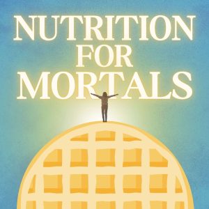 Nutrition For Mortals podcast