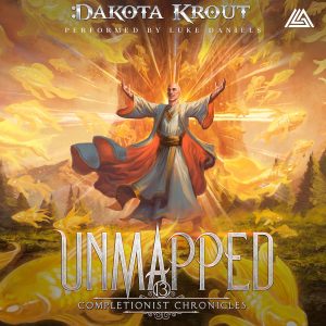 Unmapped: An Epic Fantasy LitRPG Adventure (The Completionist Chronicles, Book 13) 