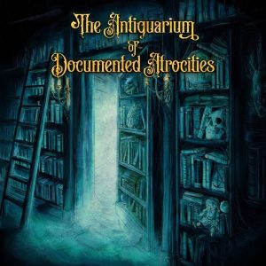 The Antiquarium of Documented Atrocities
