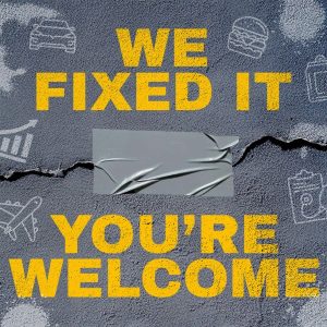 We Fixed It. You're Welcome. podcast