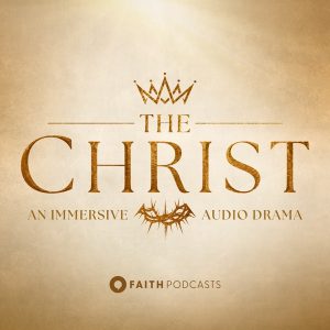 THE CHRIST - An Easter Audio Epic podcast