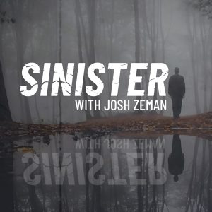 Sinister with Josh Zeman