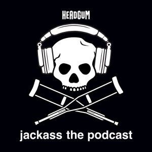 jackass the podcast with johnny knoxville and jeff tremaine