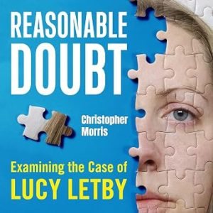 Reasonable Doubt: Examining the Case of Lucy Letby