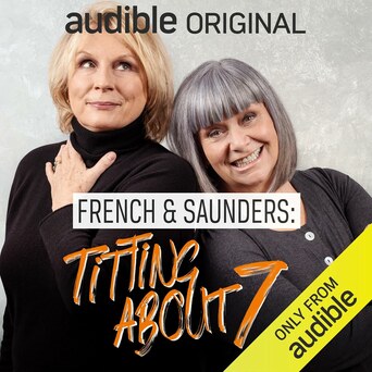Cover of the audiobook French & Saunders: Titting About (Series 7) by Dawn French and Jennifer Saunders