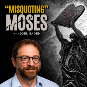 Misquoting Moses with Joel Baden