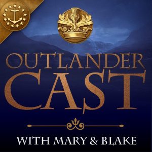 Outlander Cast: The Outlander Podcast With Mary & Blake