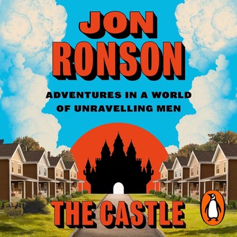 The Castle: Adventures in a World of Unravelling Men