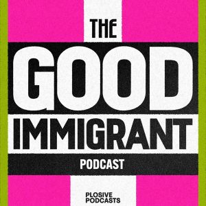 The Good Immigrant: The Official Podcast