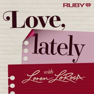 Love, Lately with Loren LoRosa