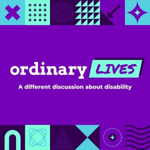 Ordinary Lives: A Different Discussion About Disability