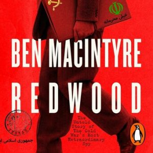 Redwood: The Untold Story of the Cold War's Most Extraordinary Spy