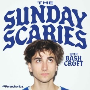The Sunday Scaries with Bash Croft